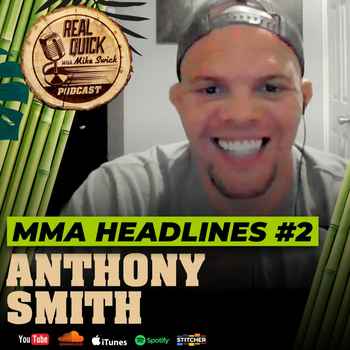 MMA Headlines EP 2 w Anthony Smith