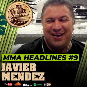 MMA Headlines EP 9 w Javier Mendez