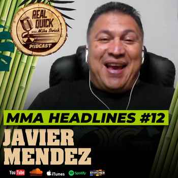 MMA Headlines EP 12 w Javier Mendez Thai