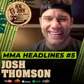 MMA Headlines EP 5 w Josh Thomson