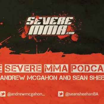 Severe MMA Podcast Ep 34