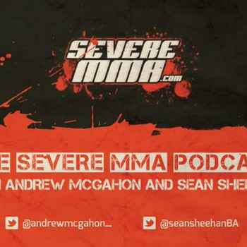 Severe MMA Podcast Ep 33