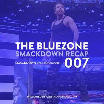 The Blue Zone 007 Smackdown Live Recap 0