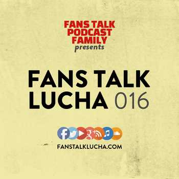Fans Talk Lucha 016 The Resurrection of 