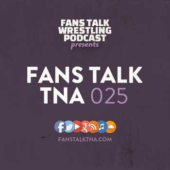 Fans Talk TNA 025 The Live Tweet Episode