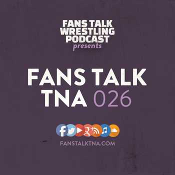 Fans Talk TNA 026 TagTeamGold and life w
