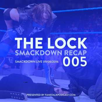 The Lock Smackdown Live Recap 09062016