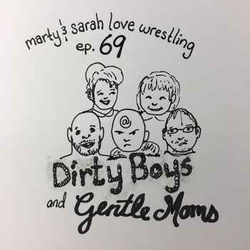 69 Episode 69 Dirty Boys and Gentle Moms