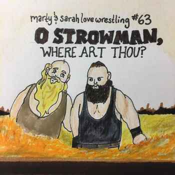 Episode 63 O Strowman Where Art Thou
