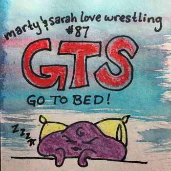87 Episode 87 GTS Go To Bed
