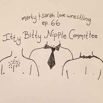 66 Episode 66 Itty Bitty Nipple Committe
