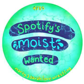 285 Spotifys Moist Wanted