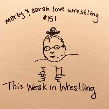154 Episode 151 This Weak in Wrestling