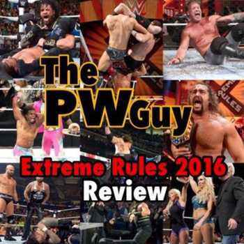 Ep 11 WWE Extreme Rules 2016 Review