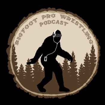 Bigfoot Pro Wrestling Podcast 138