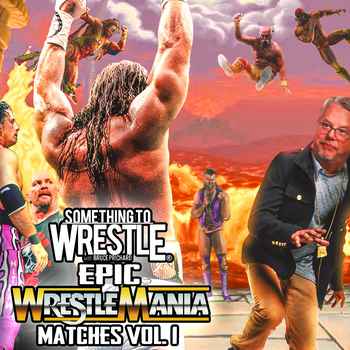 Episode 375 Epic WrestleMania Matches Vo
