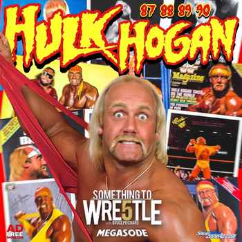 Episode 304 Hulk Hogan 87 90 Megasode