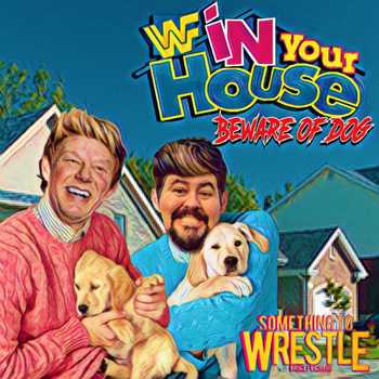 Episode 43 In Your House 8 Beware of Dog