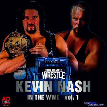 Episode 222 Kevin Nash in the WWE vol 1