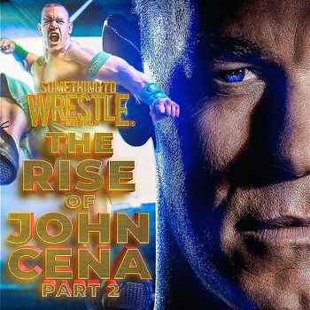 Episode 396 The Rise Of John Cena Part 2