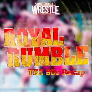  Episode 371 Royal Rumble The 90s Recap