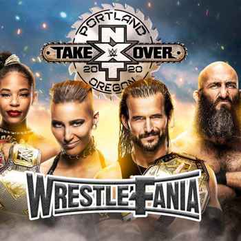 WrestleFania 71 NXT Takeover Portland