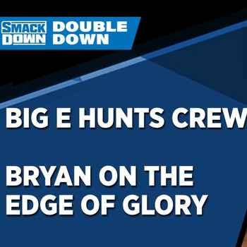 Big E Hunts Crews Bryan On The Edge Of G