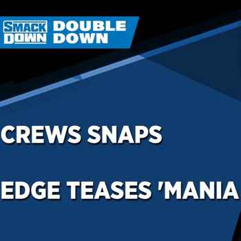 Crews Snaps Edge Teases Mania WrestleZon