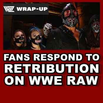 FANS RESPOND TO RETRIBUTION IN WWEWrestl