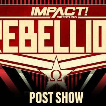 IMPACT Wrestling Rebellion Post Show Wre