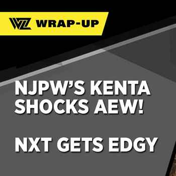 KENTA SHOCKS AEW NXT GETS EDGY WZ Wrap U