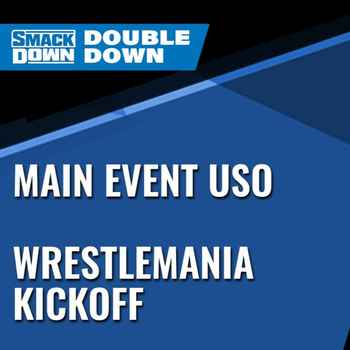 Main Event Uso WrestleMania Kickoff Wres