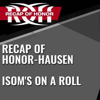 Recap Of Honor Hausen Isoms On A Roll Wr