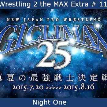 W2M Extra 11 NJPW G1 Climax 25 Night 1