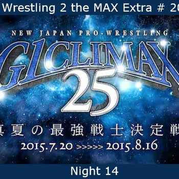 W2M Extra 20 NJPW G1 Climax 25 Night 14