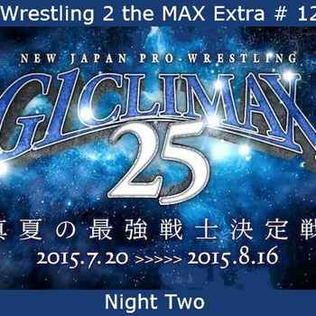 W2M Extra 12 NJPW G1 Climax 25 Night 2 R