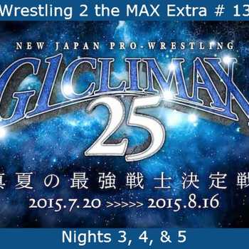 W2M Extra 13 NJPW G1 Climax 25 Nights 3 