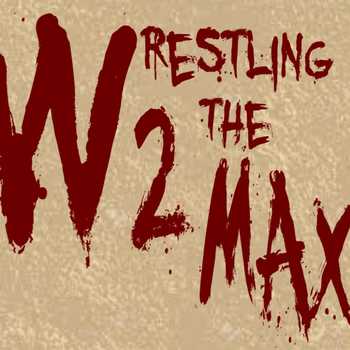 Wrestling 2 the MAX EP 218 Pt 2 WWE Hell