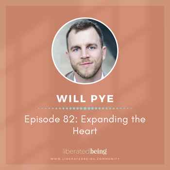Ep 82 Expanding the Heart with Will Pye