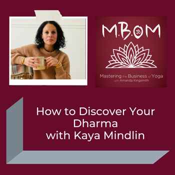  How to Discover Your Dharma with Kaya Mindlin